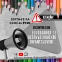 ENCONTRO COM EDUCADORES DE DESENVOLVIMENTO INFANTO JUVENIL